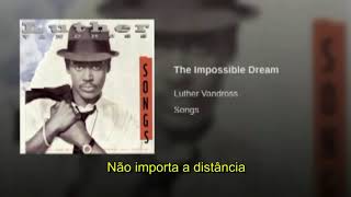 Luther Vandross - The Impossible - Tradução