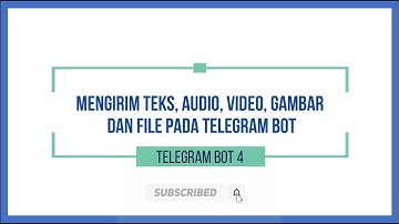 4. Cara Mengirim Teks, Audio, Video, Gambar dan File pada Telegram Bot Python
