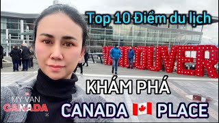 KHÁM PHÁ CANADA PLACE, TOP 10 ĐIỂM DU LỊCH VANCOUVER 🇨🇦