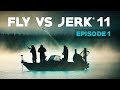 FLY VS JERK 11 - Episode 1 - Archipelago Day