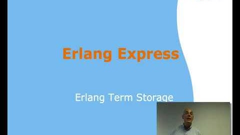 Erlang Term Storage by Simon Thompson | 12/13 of Erlang Express Course
