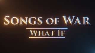 “What If…?” | Songs of War