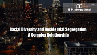 Racial Diversity and Residential Segregation: A Complex Relationship