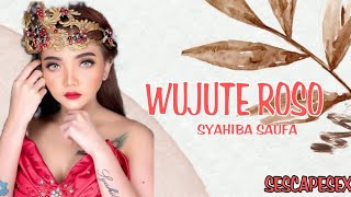Wujute Roso  Syahiba Saufa lirik Lagu