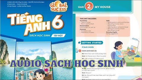 Unit 2 My House | Audio Sách Học Sinh Tập 1 Tiếng Anh 6 Global Success  Song Ngữ Anh Việt