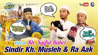 #viral !!!! Cuma KH. Saiful Bahri yang berani Menyindir Kh. Musleh Adnan dan lora AAK