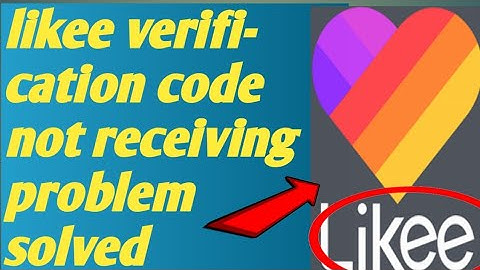 Likee verification code not receiving problem solved 2020