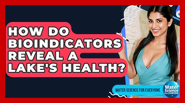 How Do Bioindicators Reveal A Lake