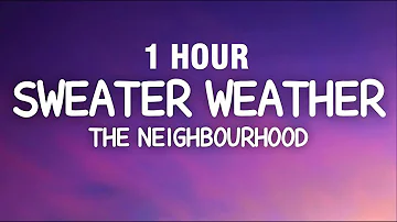[1 HOUR] The Neighbourhood - Sweater Weather (Lyrics)