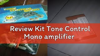 Review Kit Tone Control Mono Amplifier