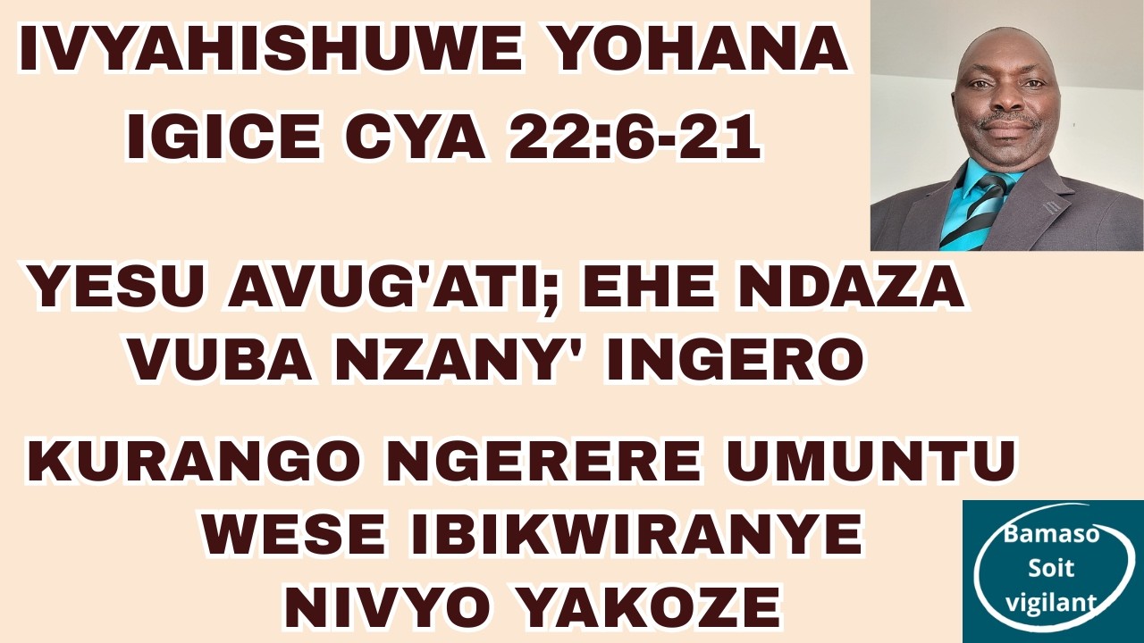 IVYAHISHUWE YOHANA IGICE CYA 22:6-21