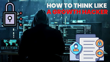 How To Think Like A Growth Hacker