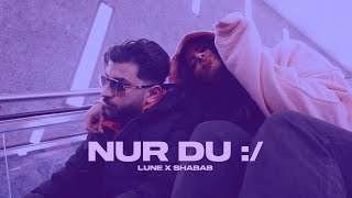 Lune x Shabab - NuR Du :/ (Slowed + Reverb)