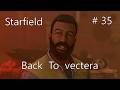 Back to Vectera   //  Let's Play Starfield NG+ 3  Ep 35