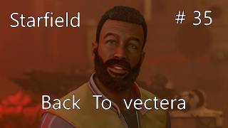 Back to Vectera // Let's Play Starfield NG+ 3 Ep 35