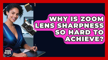 Why Is Zoom Lens Sharpness So Hard To Achieve? - Image Review Studio