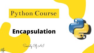 Encapsulation in Python | Python Course | Society of AI