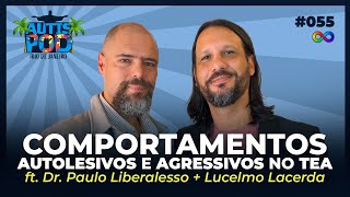 Comportamentos AUTOLESIVOS E AGRESSIVOS no TEA - ft. Dr. Paulo + Lucelmo | AutisPod no RJ #055