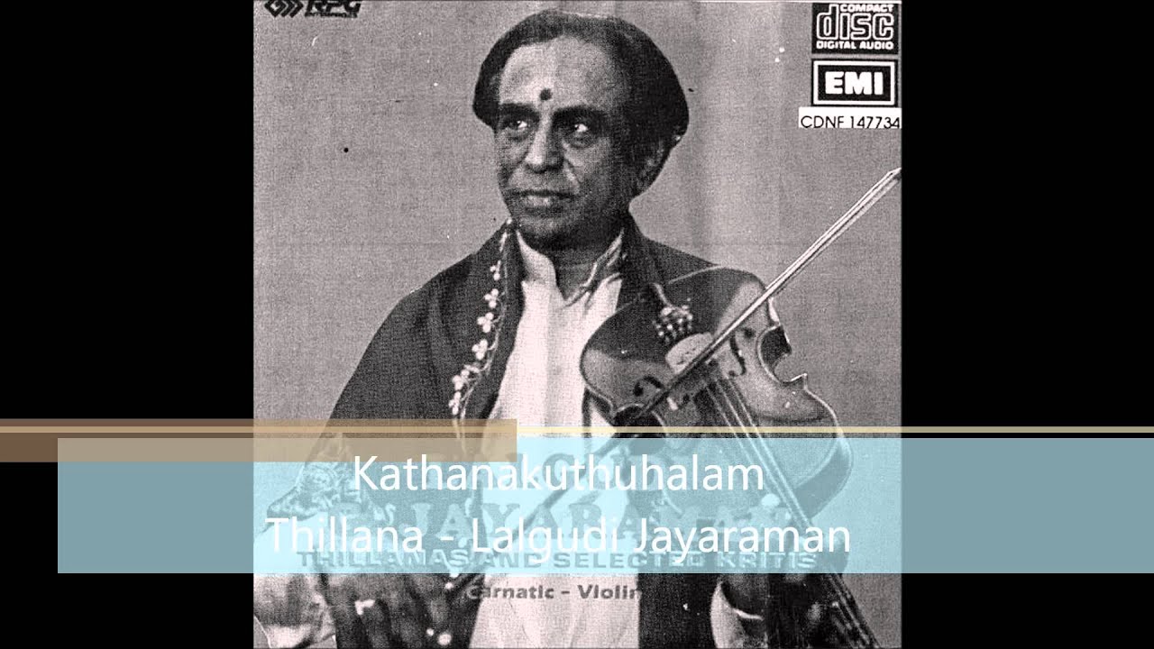 Watch Kathanakuthuhalam Thillana - Lalgudi Jayaraman on YouTube Watch Kathanakuthuhalam Thillana - Lalgudi Jayaraman on YouTube