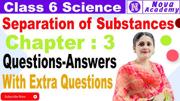 Class 6th Science Chapter 3: Separation of Substances - Question-Answers 2023-2024