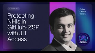 Protecting NHIs in GitHub: Zero Standing Privileges with Just-in-Time Access | Episode 12