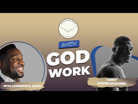 Curtis McDaniel | Season 2 | Watch God Work with Lawrence E. Adjah