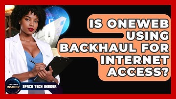 Is OneWeb Using Backhaul For Internet Access? - Space Tech Insider