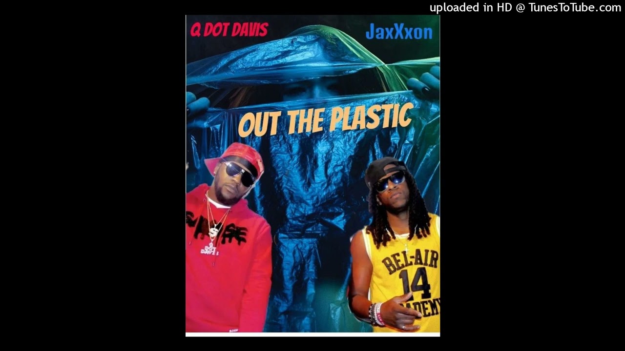 Watch Out The PLASTIC- Q Dot Davis feat JaxXxon on YouTube