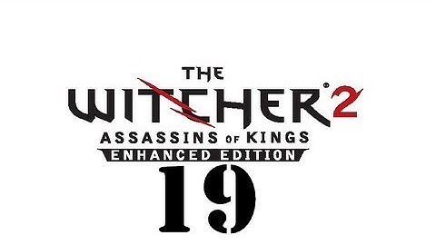 The Witcher 2: Assassins of Kings Enhanced Edition Walkthrough (Part 19) HD