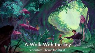 Dungeon and Dragons Adventure Music | A Walk With the Fey| Feywilds Travel Theme for D&D