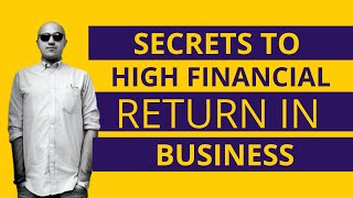 2 Secrets to high financial return in business| Startup | Sarthak Ahuja