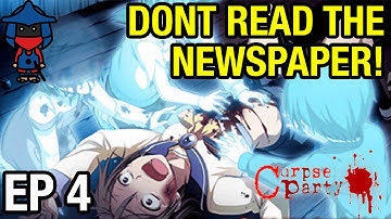 DONT READ THE NEWSPAPERS! | CORPSE PARTY (PC STEAM) - EP 4