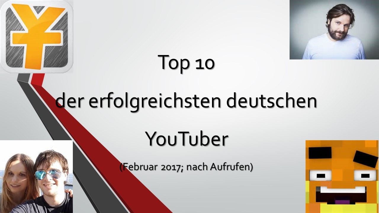 Top 10 der erfolgreichsten deutschen YouTuber (Februar 2017; nach