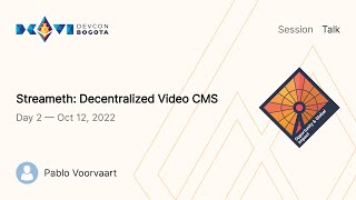 Streameth: Decentralized Video CMS by Pablo Voorvaart | Devcon Bogotá