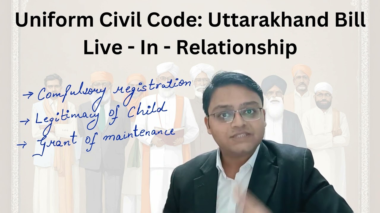 UNIFORM CIVIL CODE: UTTARAKHAND BILL: PART 3: Live in Relationship final 