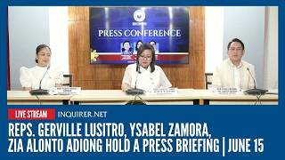 LIVE: Reps. Gerville Lusitro, Ysabel Zamora, Zia Alonto Adiong hold press briefing | June 15