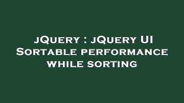 jQuery : jQuery UI Sortable performance while sorting