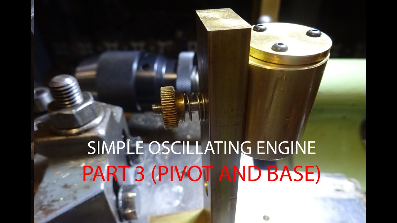 oscillating engine part 3 (BASE, and PIVOT PARTS) - YouTube