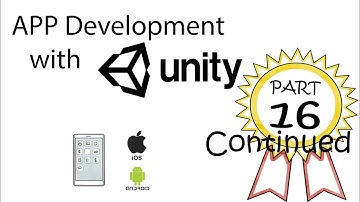 App Development with Unity Part 16 Continued: Let