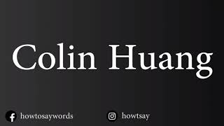 How To Pronounce Colin Huang 黄峥