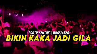 PARTY SENTAK 🔥 BIKIN KAKA JADI GILA [ NONA OLAS ] - BASSGLEER - RIFIN D_JOKS