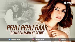 Pehli Pehli Baar (Remix) | DJ Harsh Mahant | Harsh GFX | Jab Pyaar Kisise Hota Hai | Salman Khan