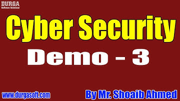 Cyber Security tutorials || Demo - 3 || by Mr. Shoaib Ahmed On 11-05-2022 @8PM IST