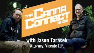 The Canna Connect Show with Jason Tarasek, Vicente LLP