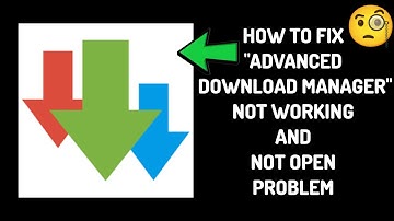 How To Fix Advanced Download Manager Not Working Problem| Advanced Download Manager Not Open Problem