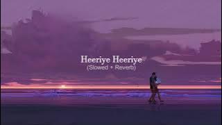 Heeriye Heeriye  || Slowed & Reverbed || Lo-Fi Songs  || Arijit Singh Songs ||