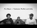 For Days - Tyshawn, Na-Kel, and Jolly