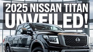 "Unveiling the Beast: The 2025 Nissan Titan Redefines Power and Performance!"