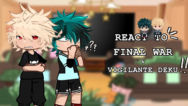 1-A react to The Final War & Vigilante Deku !! 💥 | MHA/BNHA | GACHA CLUB| READ DESCRIPTION| min9logy