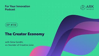 The Creator Economy with Sima Gandhi